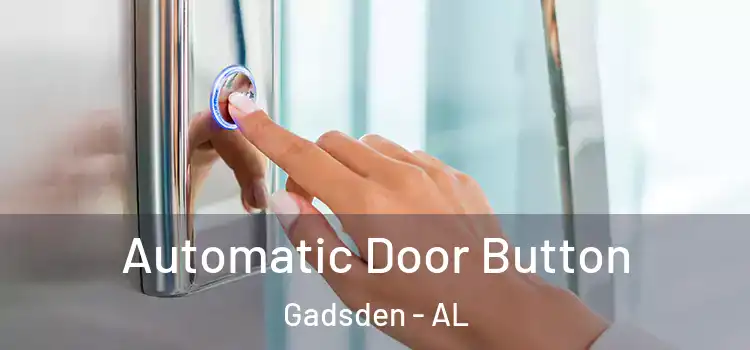  Automatic Door Button Gadsden - AL