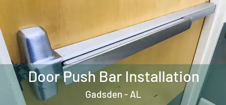  Door Push Bar Installation Gadsden - AL