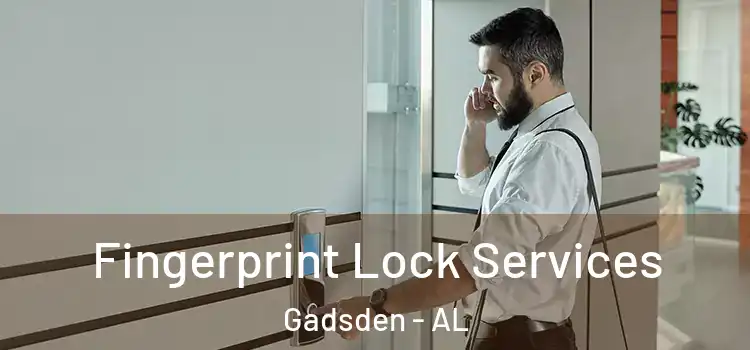  Fingerprint Lock Services Gadsden - AL
