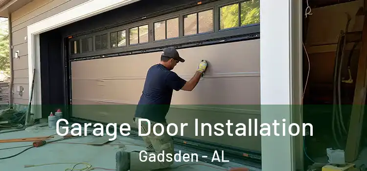  Garage Door Installation Gadsden - AL