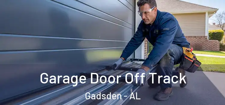  Garage Door Off Track Gadsden - AL