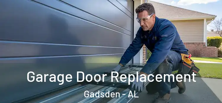  Garage Door Replacement Gadsden - AL