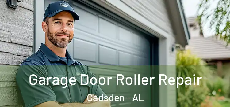  Garage Door Roller Repair Gadsden - AL