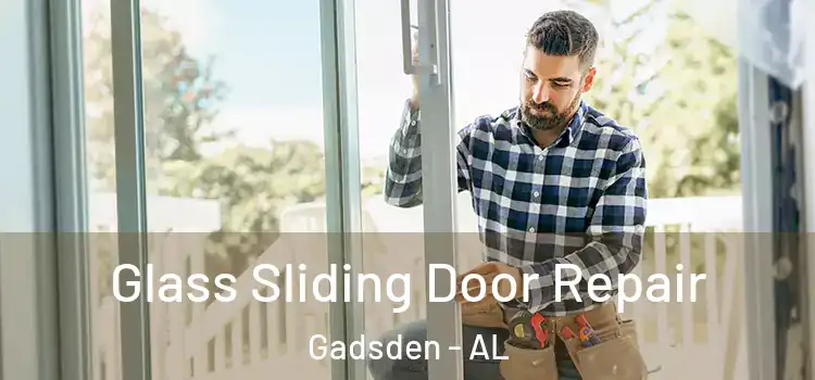  Glass Sliding Door Repair Gadsden - AL