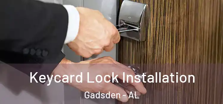 Keycard Lock Installation Gadsden - AL