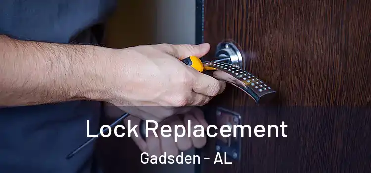  Lock Replacement Gadsden - AL
