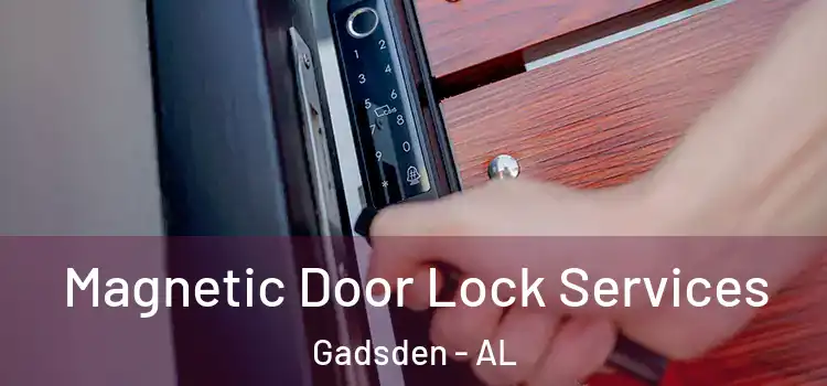  Magnetic Door Lock Services Gadsden - AL