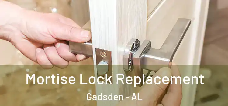 Mortise Lock Replacement Gadsden - AL