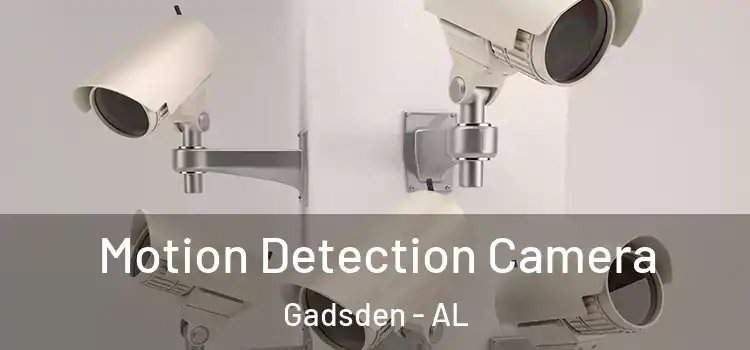  Motion Detection Camera Gadsden - AL