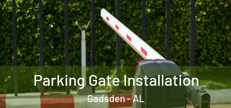 Parking Gate Installation Gadsden - AL