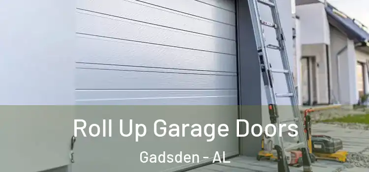  Roll Up Garage Doors Gadsden - AL