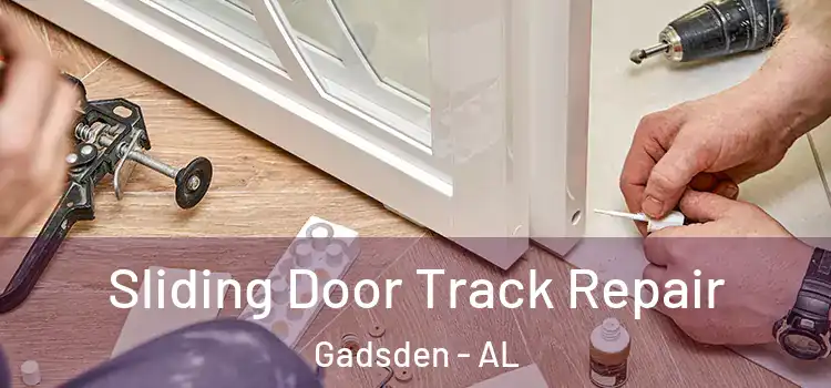 Sliding Door Track Repair Gadsden - AL